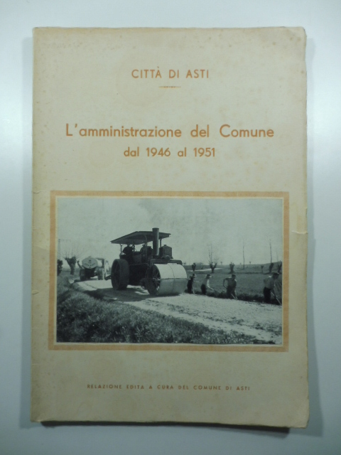 Città di Asti. L'amministrazione del Comune dal 1946 al 1951